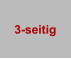 3-seitig