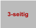3-seitig