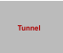 Tunnel