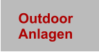 Outdoor Anlagen