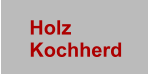 Holz    Kochherd