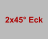 2x45° Eck
