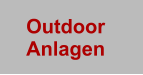 Outdoor Anlagen