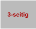 3-seitig