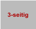 3-seitig